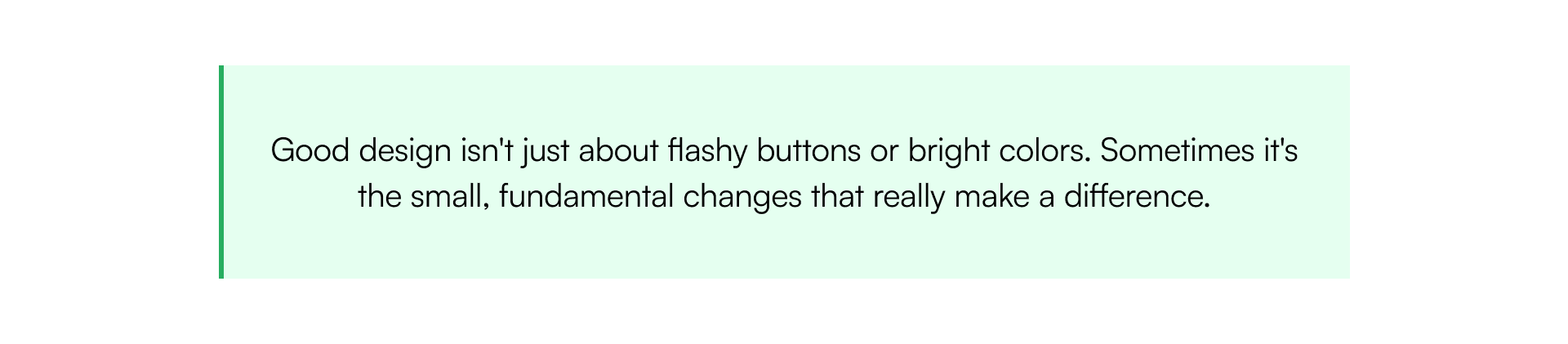 Good design isn't just about flashy buttons or bright colors. Sometimes it's the small, fundamental changes that really make a difference.